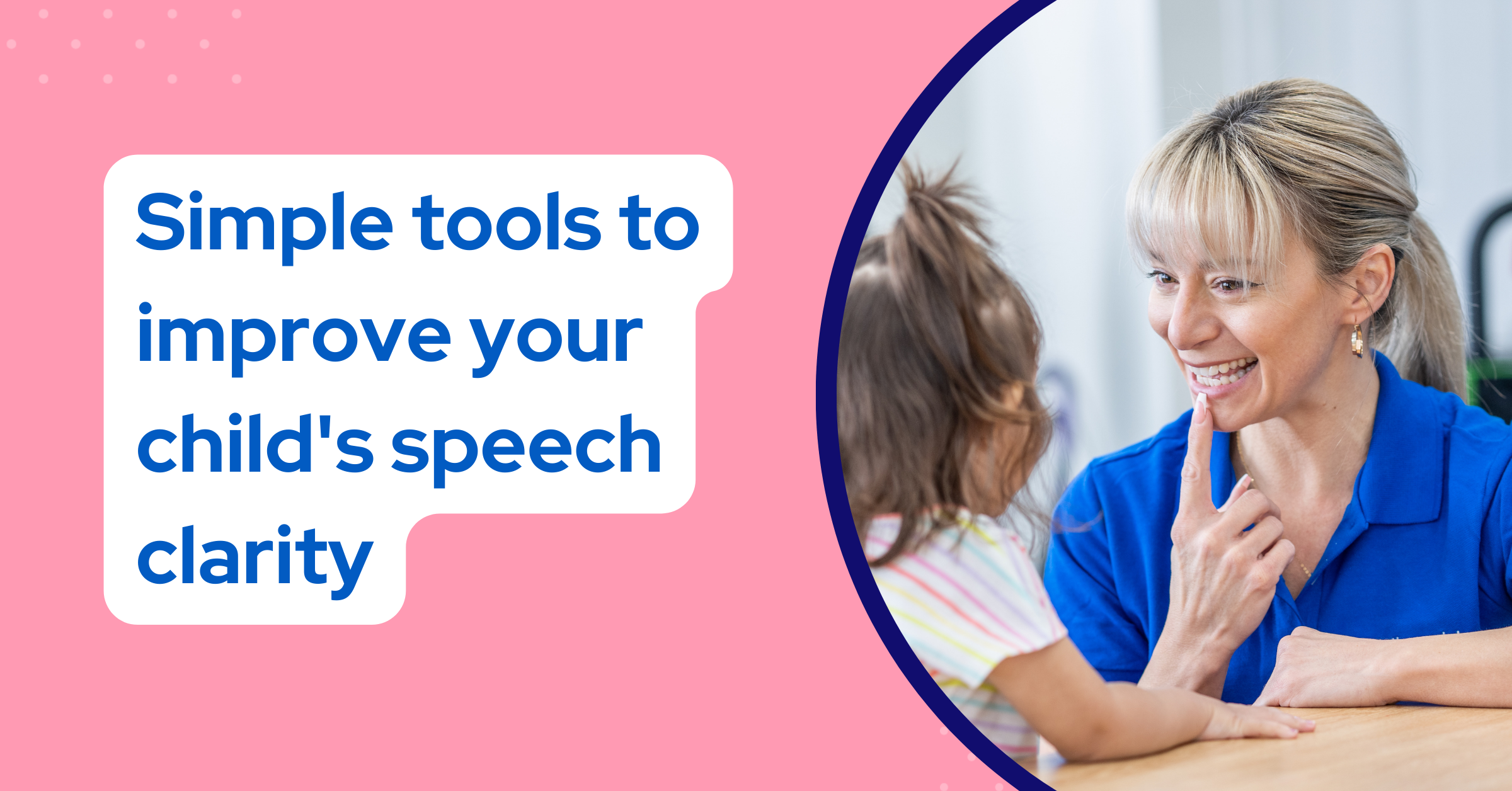 Simple Tools to Improve Your Child's Speech Clarity