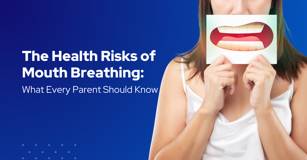 The Health Risks of Mouth Breathing: What Every Parent Should Know