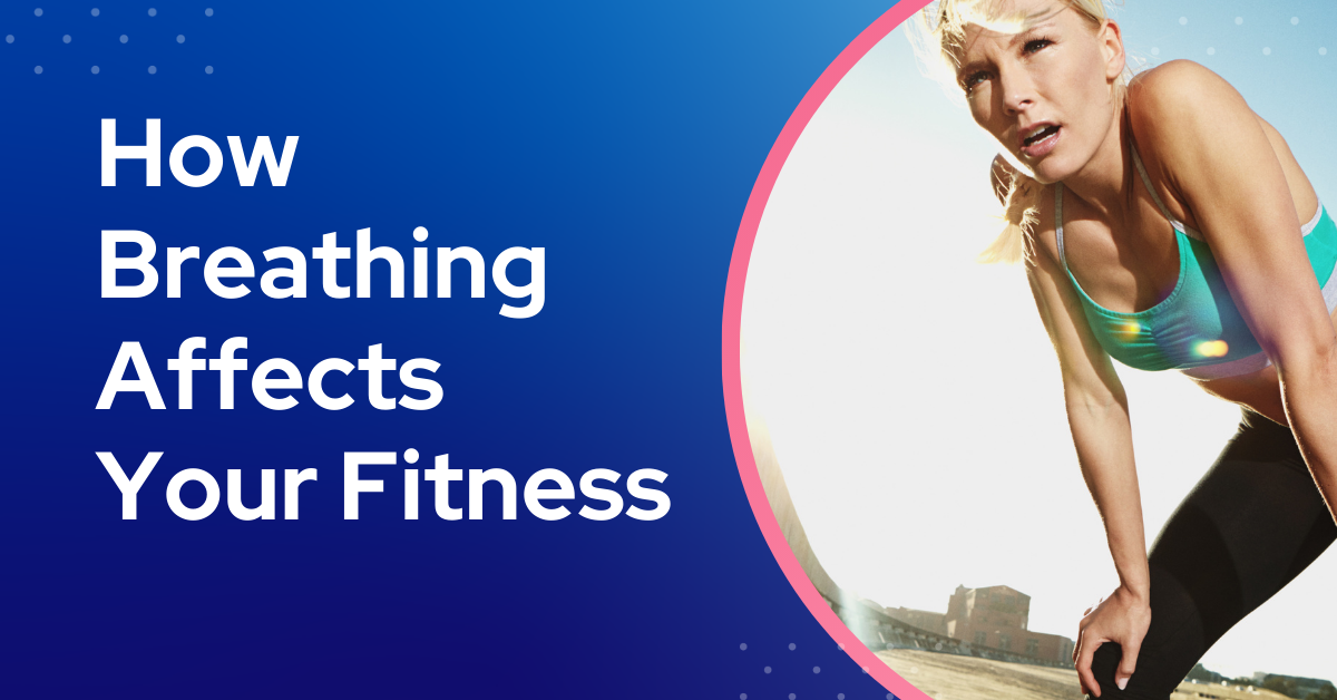 How Breathing and your Airway Affects Your Fitness