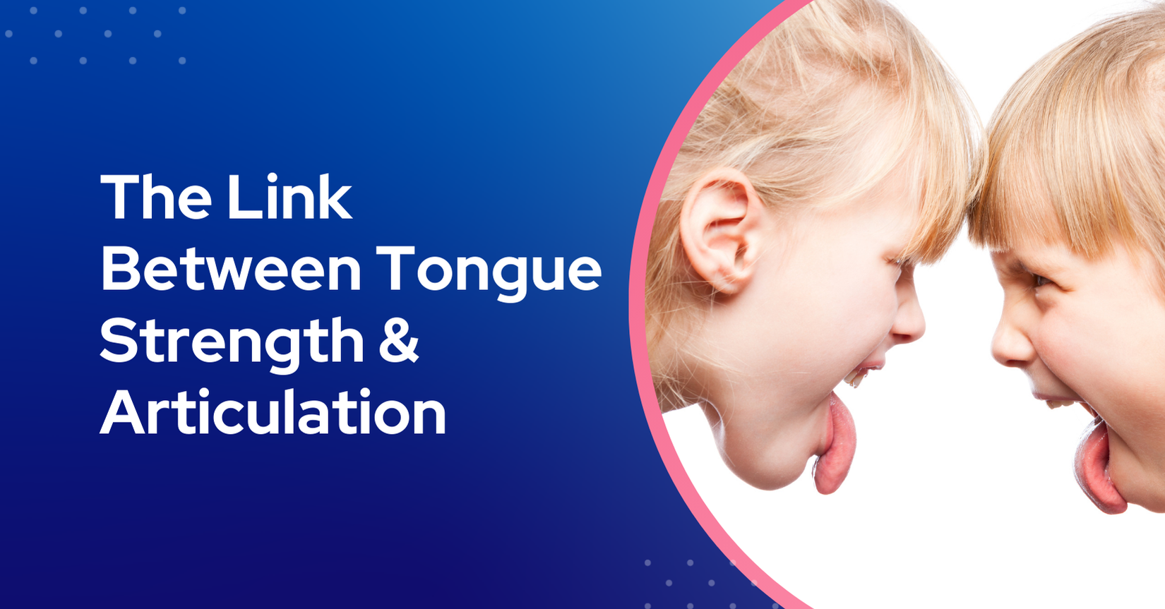 How Tongue Strength Impacts Articulation