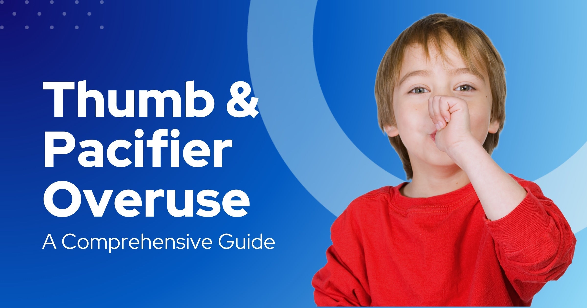Breaking Free from Pacifier Dependency and Thumb Sucking: A Parent's G ...